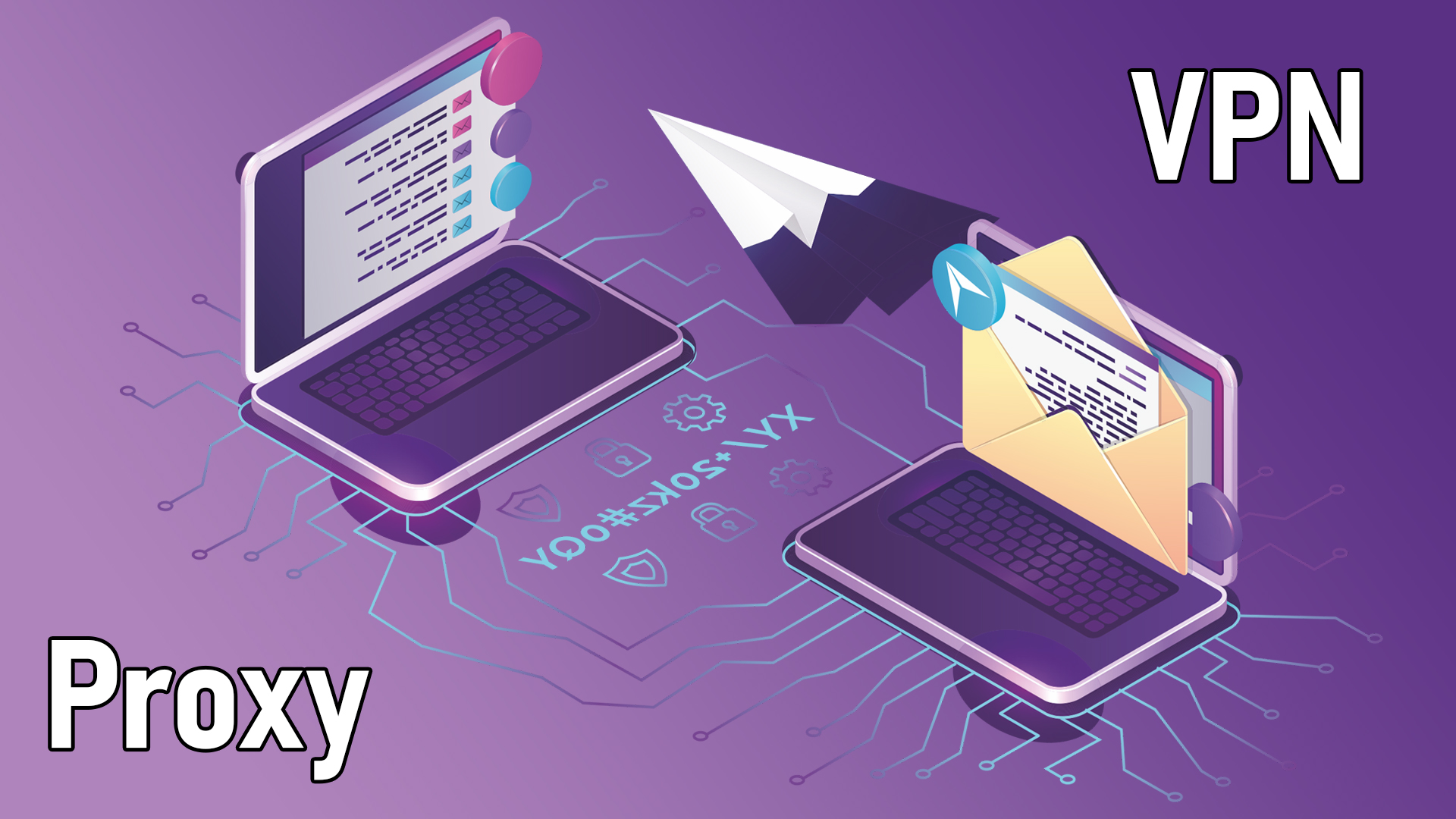 Proxy Türleri Nelerdir? Proxy ile VPN Farkları