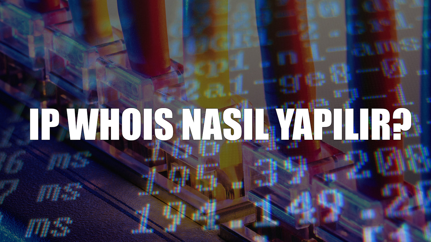 IP ADRESİNİN KİME AİT OLDUĞU NASIL ÖĞRENİRİM?
